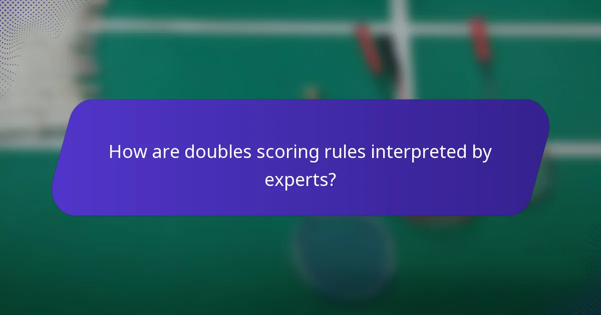 How are doubles scoring rules interpreted by experts?