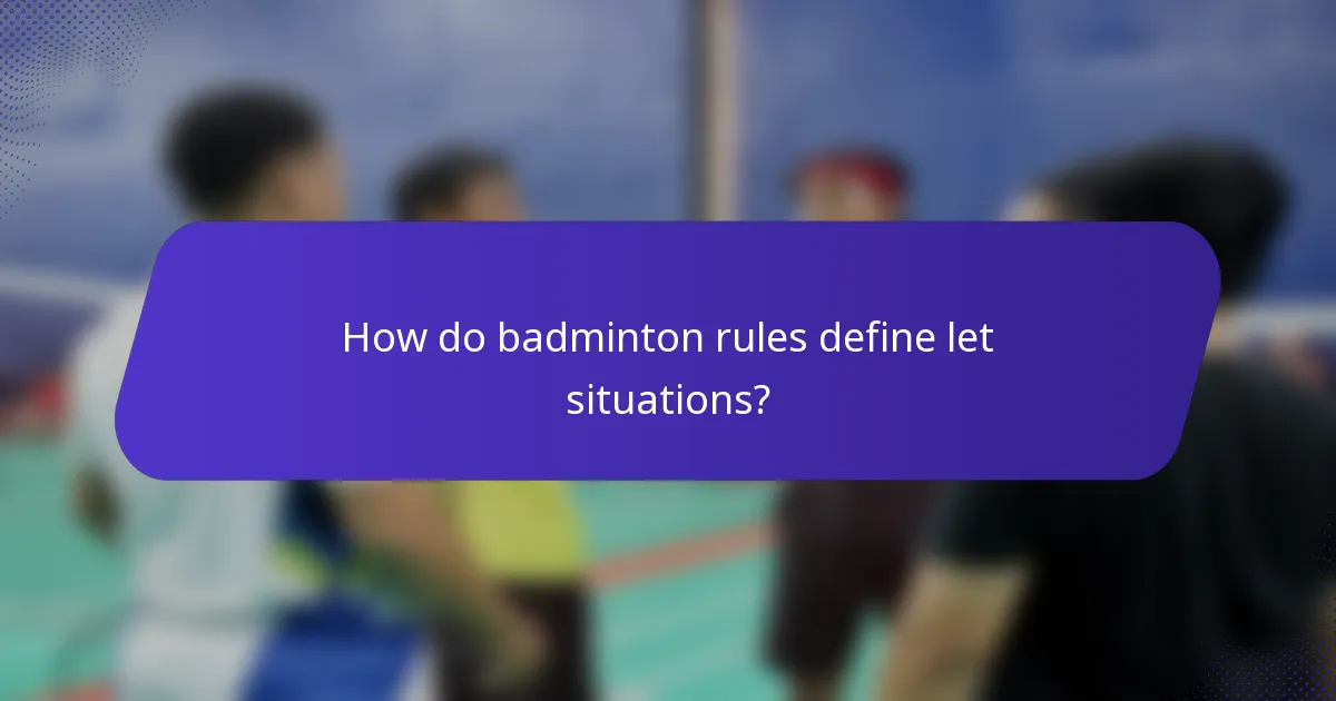 How do badminton rules define let situations?