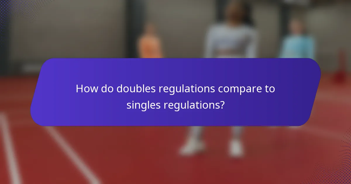 How do doubles regulations compare to singles regulations?