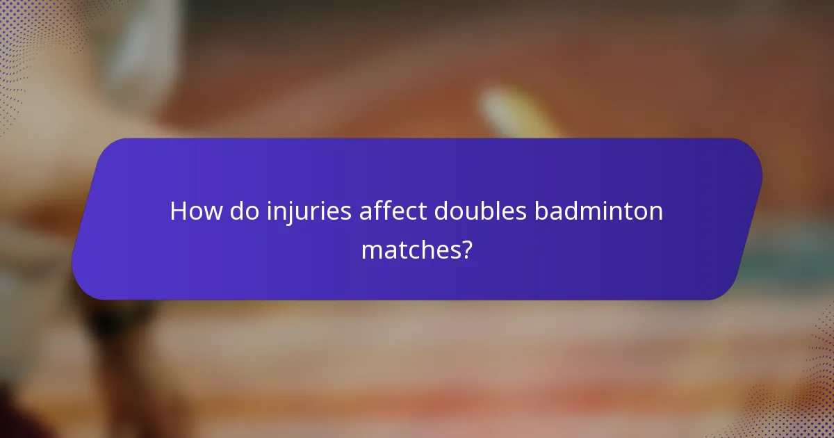 How do injuries affect doubles badminton matches?