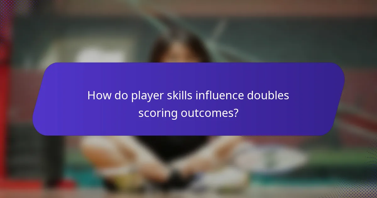 How do player skills influence doubles scoring outcomes?
