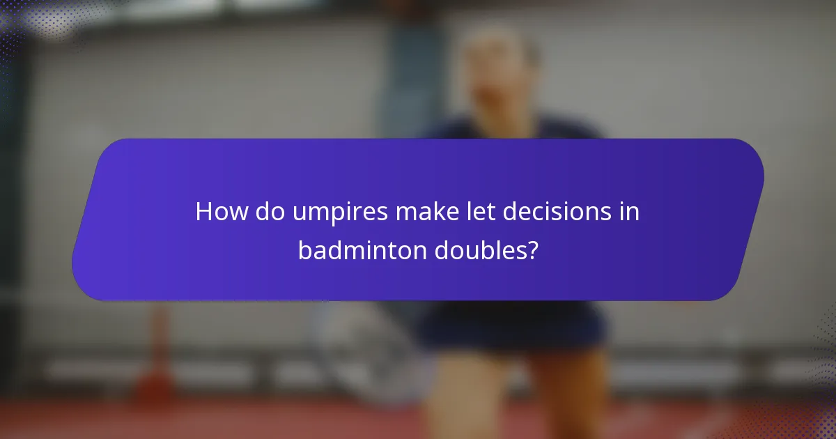 How do umpires make let decisions in badminton doubles?