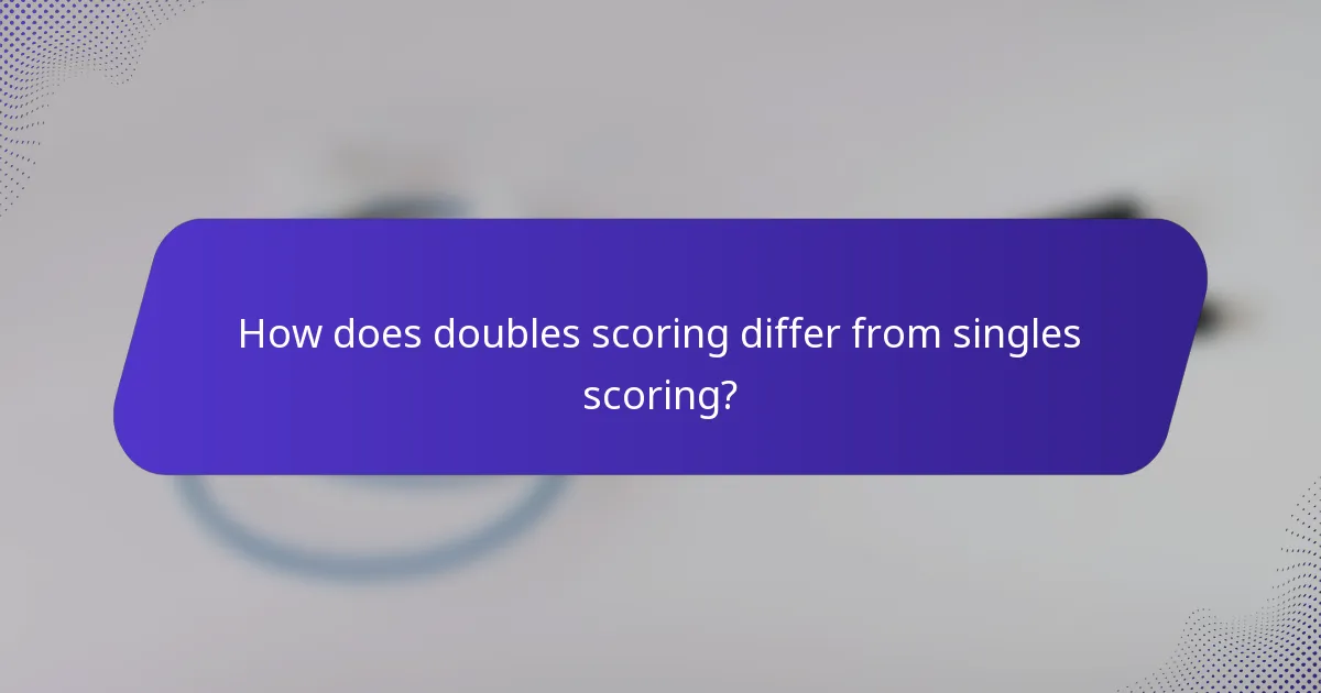 How does doubles scoring differ from singles scoring?