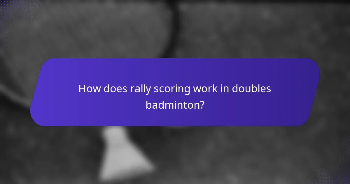 How does rally scoring work in doubles badminton?