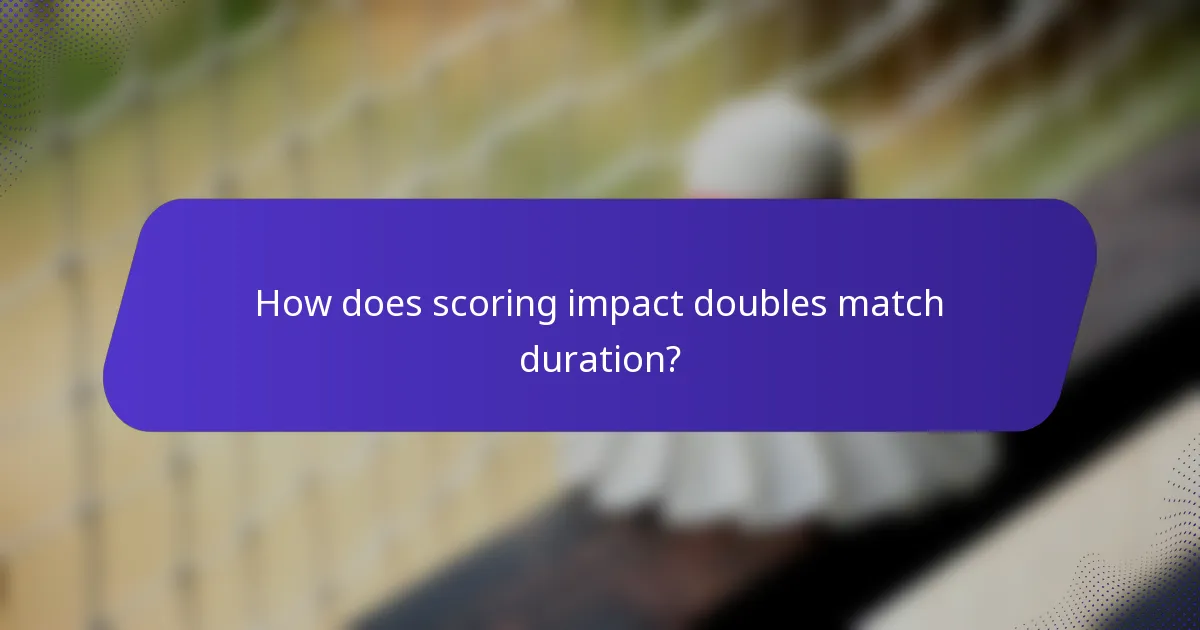 How does scoring impact doubles match duration?