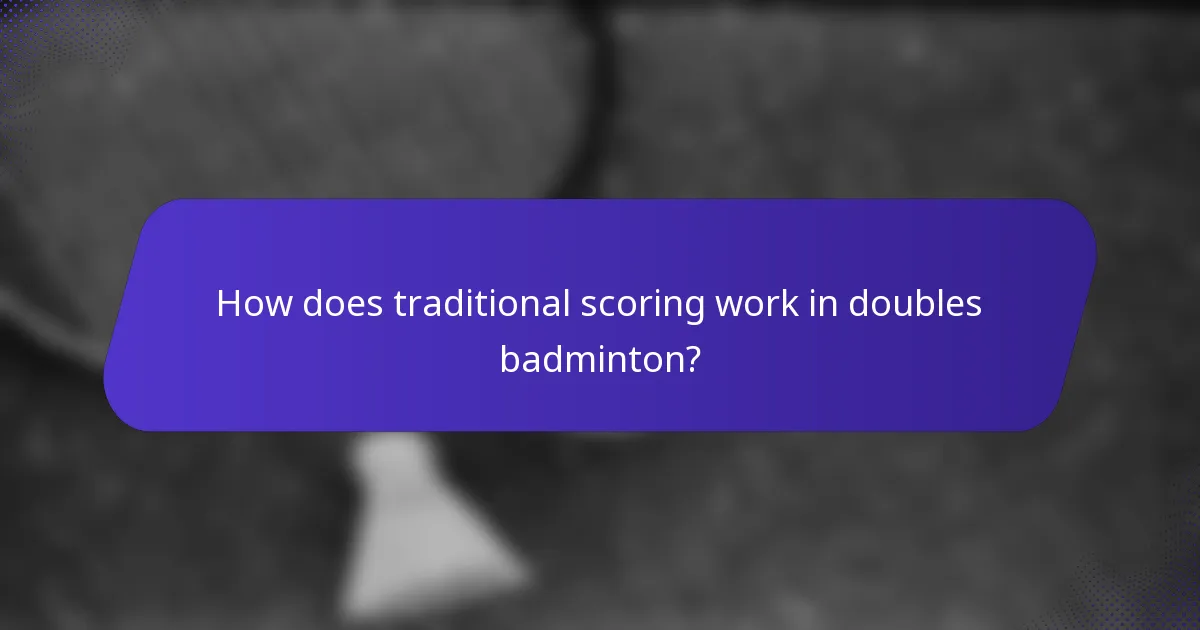 How does traditional scoring work in doubles badminton?