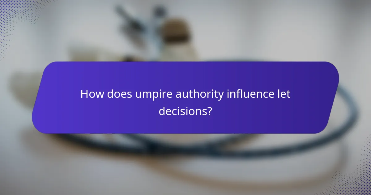 How does umpire authority influence let decisions?