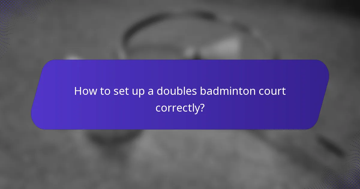 How to set up a doubles badminton court correctly?