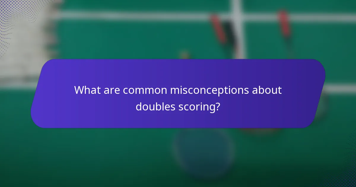 What are common misconceptions about doubles scoring?