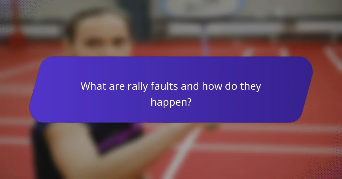 What are rally faults and how do they happen?