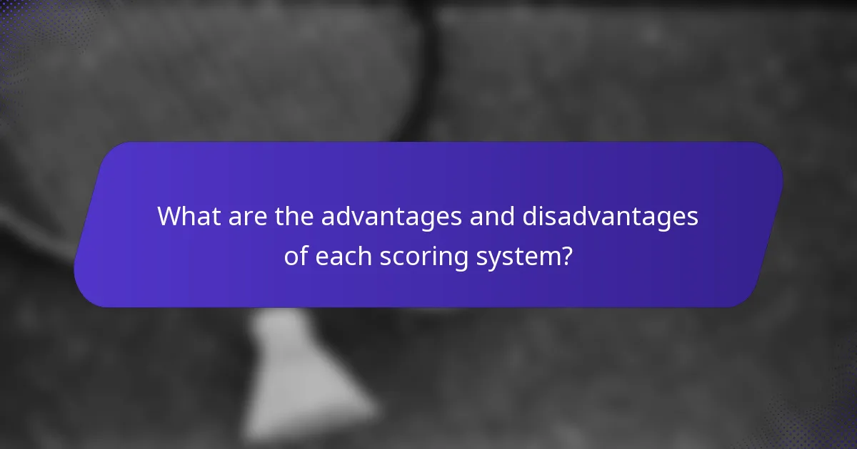 What are the advantages and disadvantages of each scoring system?