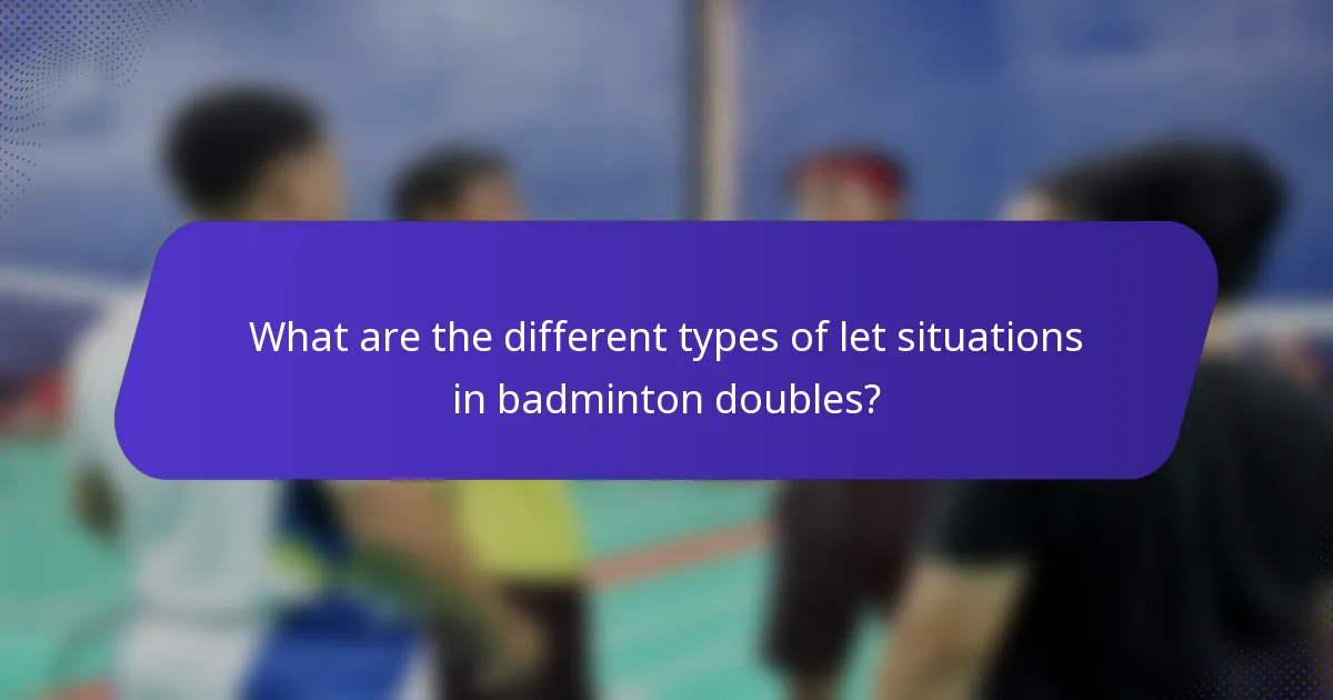 What are the different types of let situations in badminton doubles?