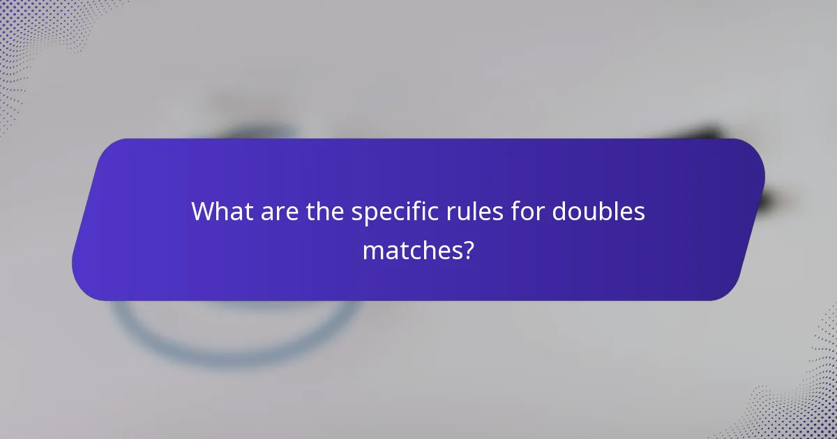 What are the specific rules for doubles matches?