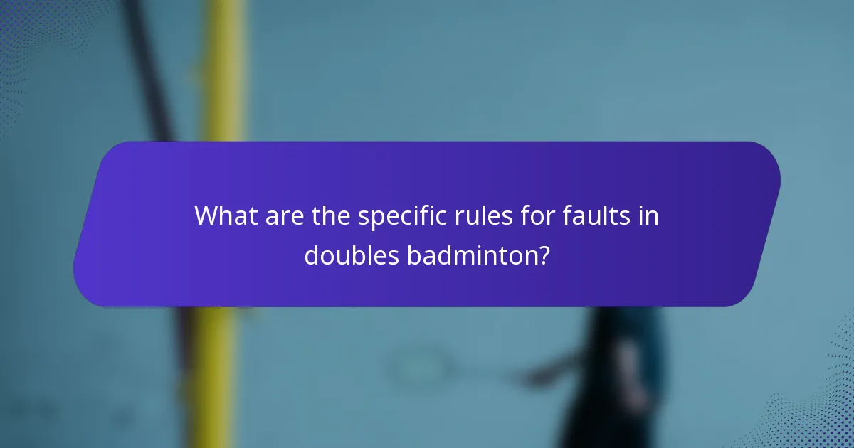 What are the specific rules for faults in doubles badminton?