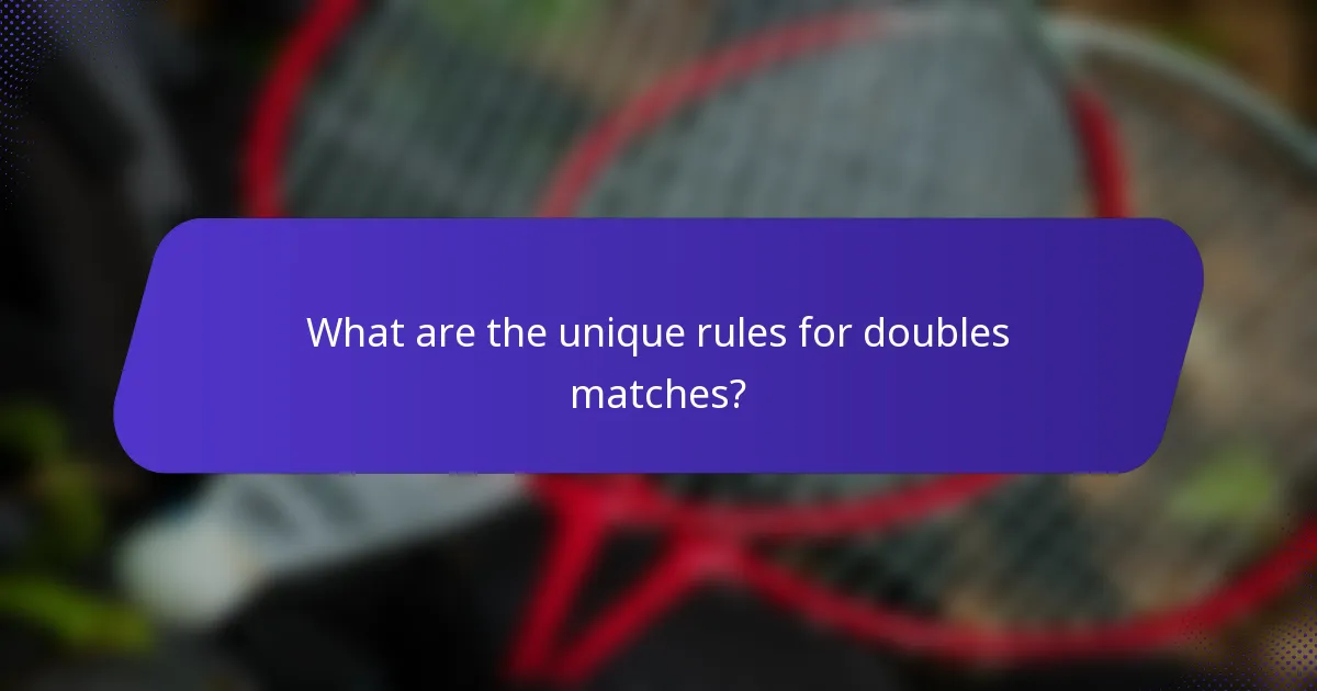 What are the unique rules for doubles matches?