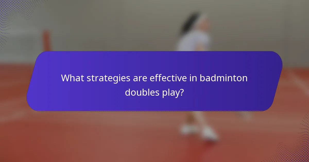 What strategies are effective in badminton doubles play?