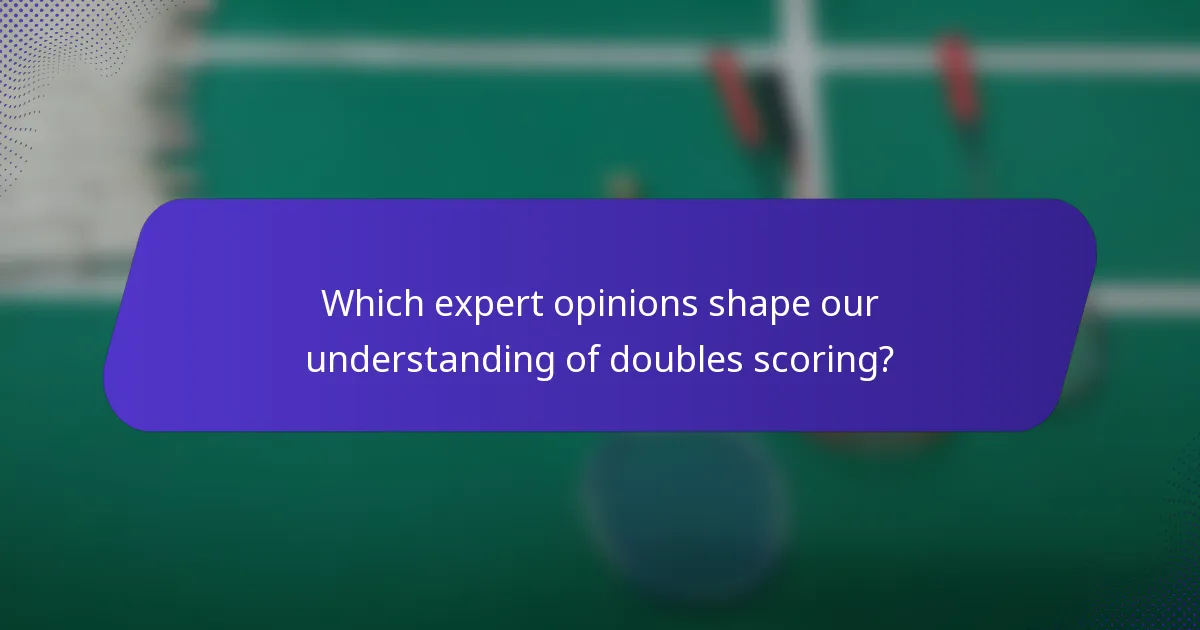 Which expert opinions shape our understanding of doubles scoring?