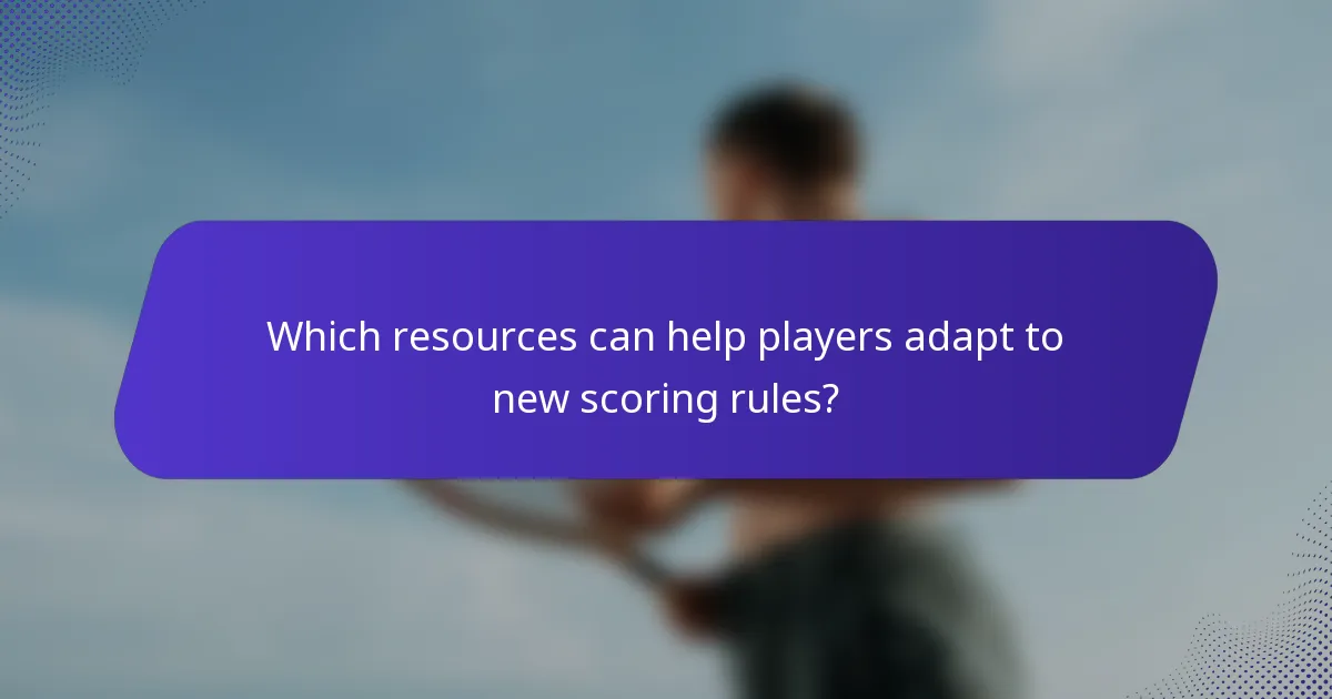 Which resources can help players adapt to new scoring rules?