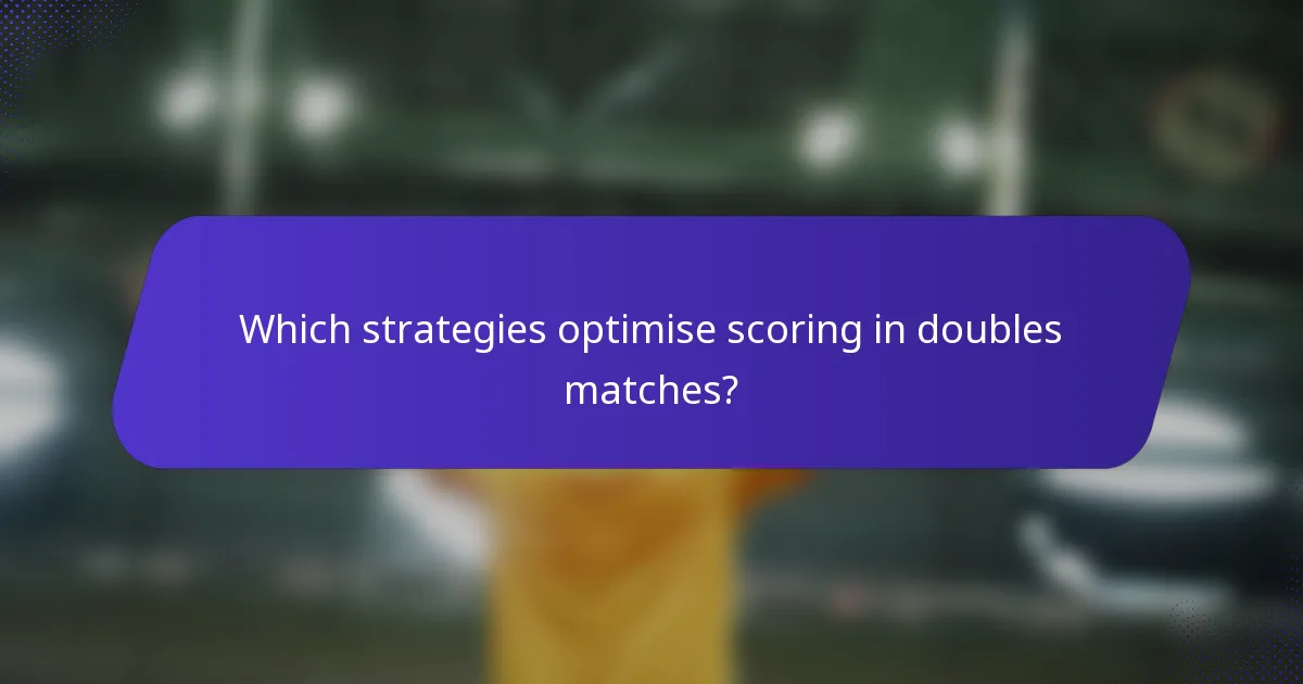 Which strategies optimise scoring in doubles matches?